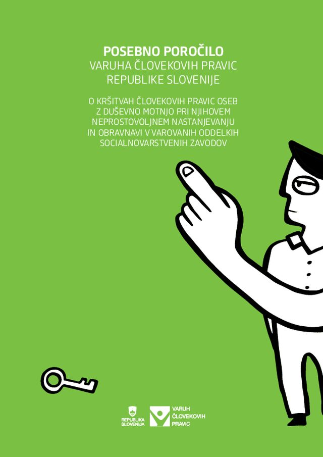 Posebno poročilo o kršitvah človekovih pravic oseb z duševno motnjo pri njihovem neprostovoljnem nastanjevanju in obravnavi v varovanih oddelkih socialnovarstvenih zavodov